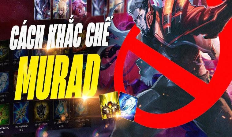 Cách Khắc Chế Murad Hiệu Quả Trong Game Liên Quân 7 Khắc chế Murad sẽ tăng khả năng thắng cho người chơi