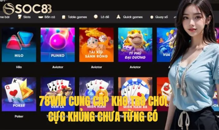 Giới thiệu nhà cái 78Win chất lượng, đáng chơi nhất 2024 3 78Win cung cấp kho trò chơi cực khủng chưa từng có