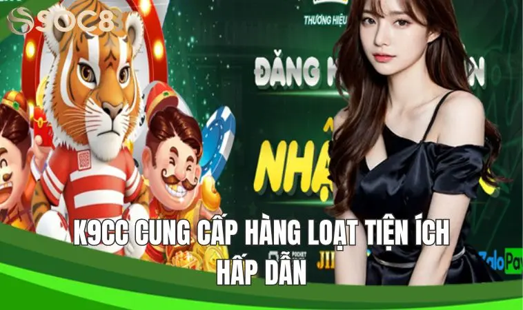 K9cc - nhà cái uy tín hàng đầu bạn nên khám phá 3 K9cc cung cấp hàng loạt tiện ích hấp dẫn