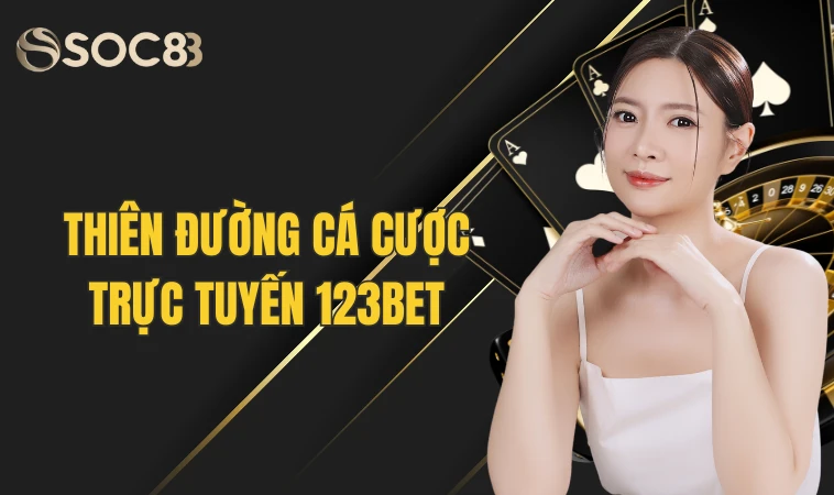 Chi Tiết Về Sân Chơi Cá Cược Hot Nhất Hiện Nay - 123B 5 Thiên đường cá cược trực tuyến 123bet